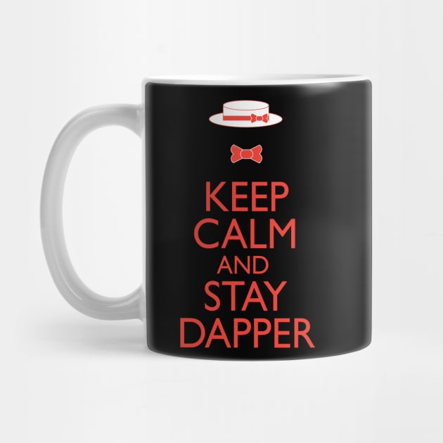 Keep Calm And Stay Dapper by SugaredInk